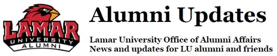 Lamar University Alumni, Alumni Updates, Lamar University Office of Alumni Affairs News and Updates for LU Alumni and Friends